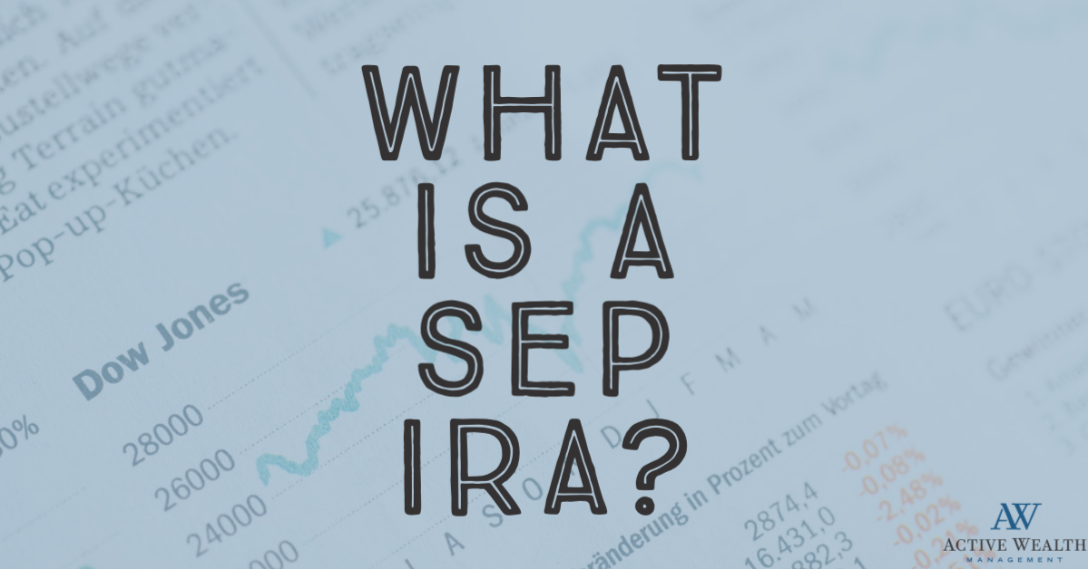 What is a SEP IRA? Active Wealth Management