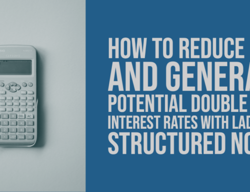 How To Use a Laddered Structured Note to Reduce Risk and Generate Potential Double Digit Interest Rates